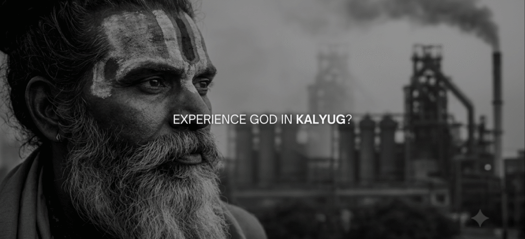 Experience God in Kalyug