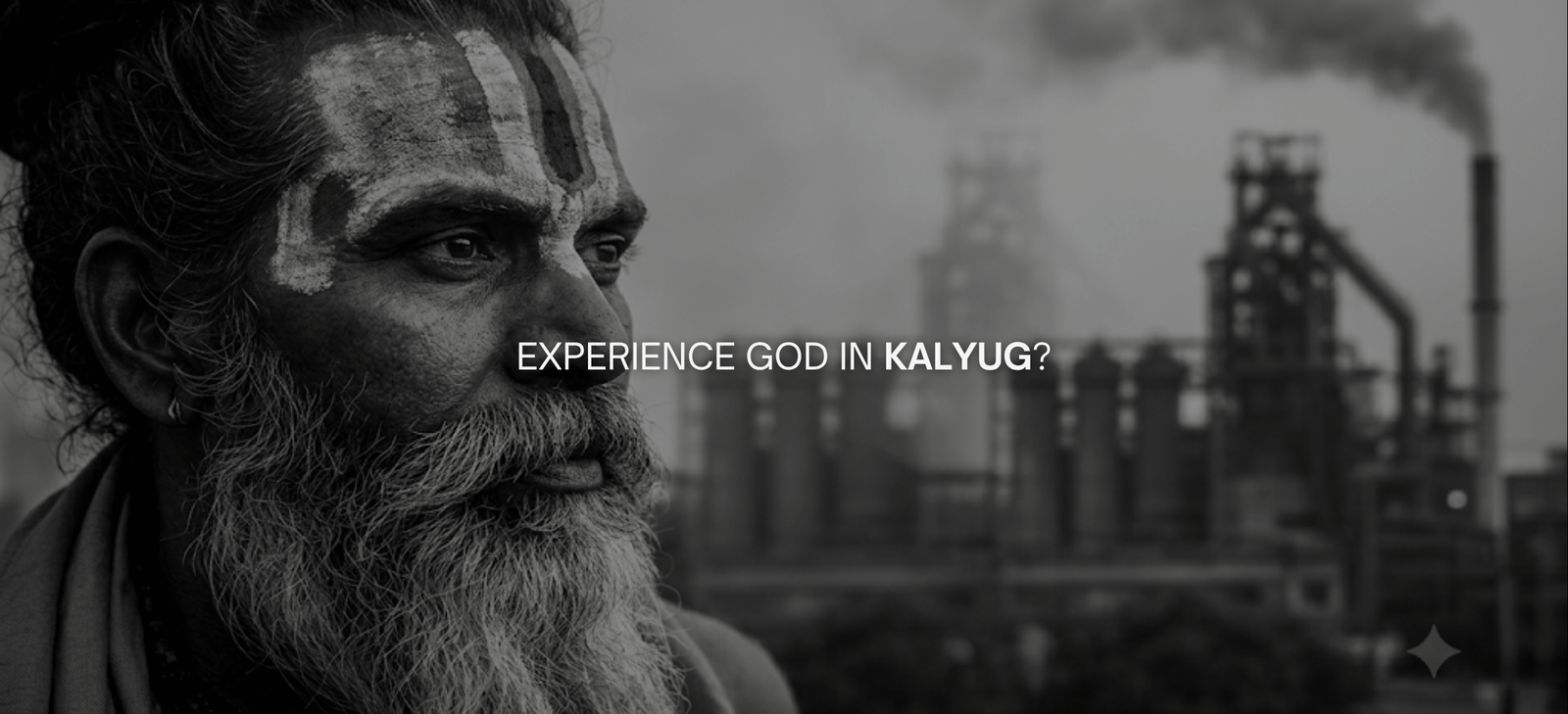 Experience God in Kalyug